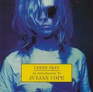 Julian Cope - Leper Skin: An Introduction To Julian Cope 1986-92