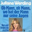 7inch Vinyl Single - Juliane Werding - Oh Mann Oh Mann, Wo Hat Der Mann Nur Seine Augen