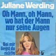 7inch Vinyl Single - Juliane Werding - Oh Mann Oh Mann, Wo Hat Der Mann Nur Seine Augen