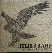 Julie The Band - Wild As The Sky