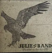 CD - Julie The Band - Wild As The Sky
