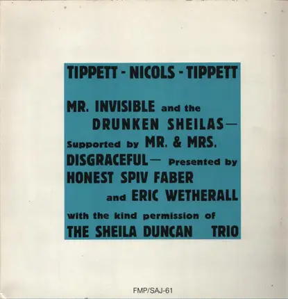 Julie Tippetts / Maggie Nicols / Keith Tippett - Mr. Invisible And The Drunken Sheilas (Supported By Mr. & Mrs. Disgraceful - Presented By Honest Sp