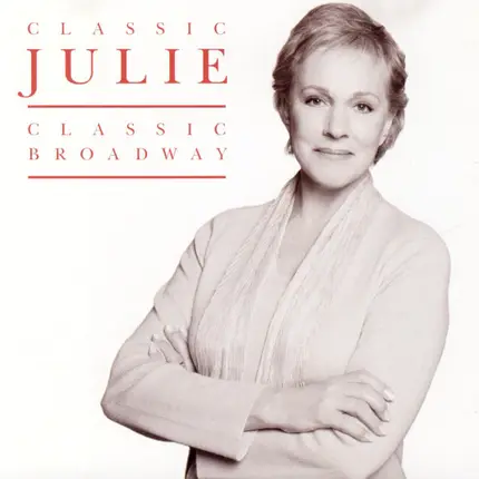 Julie Andrews - Classic Julie, Classic Broadway