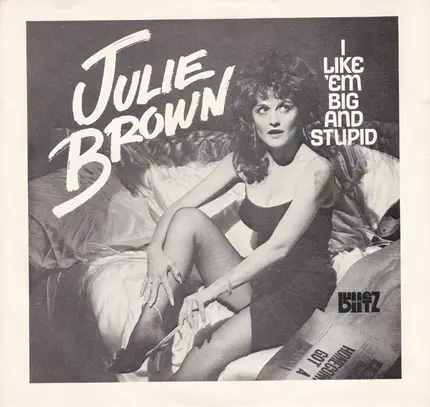 Julie Brown - I Like 'Em Big And Stupid