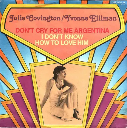 Julie Covington / Yvonne Elliman - Don't Cry For Me Argentina / I Don't Know How To Love Him