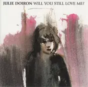 Julie Doiron - Will You Still Love Me?