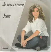 7inch Vinyl Single - Julie - Je Veux Croire