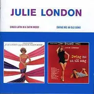 Julie London - Sings Latin In A Satin Mood + Swing Me An Old Song