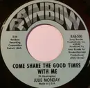 7inch Vinyl Single - Julie Monday - Come Share The Good Times With Me / Time Is Running Out For Me - Pitman Pressing