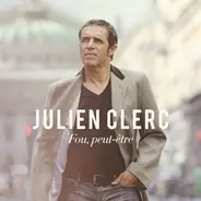 Julien Clerc - Fou, Peut-Être