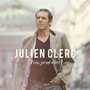 Julien Clerc - Fou, Peut-Être