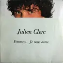 7inch Vinyl Single - Julien Clerc - Femmes... Je Vous Aime