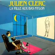 Julien Clerc - La Fille Aux Bas Nylon