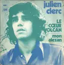 7inch Vinyl Single - Julien Clerc - Le Cœur Volcan / Mon Alezan
