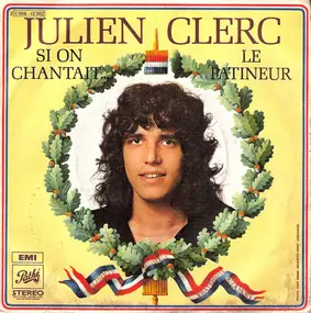 Julien Clerc - Si On Chantait / Le Patineur