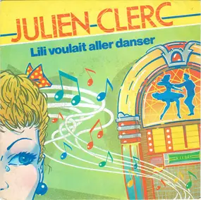 Julien Clerc - Lili Voulait Aller Danser