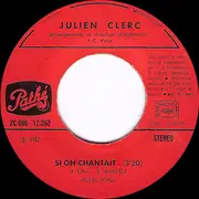 7inch Vinyl Single - Julien Clerc - Si On Chantait / Le Patineur