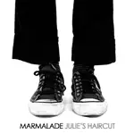 JULIE'S HAIRCUT - MARMALADE