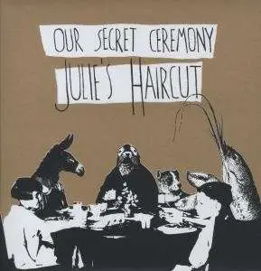 Julie's Haircut - Our Secret Ceremony