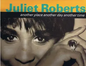 Juliet Roberts - Another Place Another Day Another Time