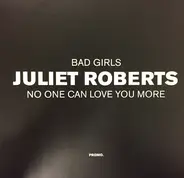 Juliet Roberts - No One Can Love You More / Bad Girls