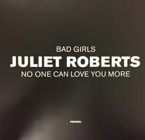 Juliet Roberts - No One Can Love You More / Bad Girls