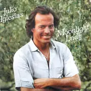 7inch Vinyl Single - Julio Iglesias - Moonlight Lady