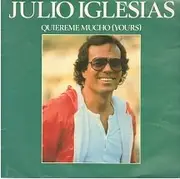 7inch Vinyl Single - Julio Iglesias - Quiereme Mucho (Yours) - Paper Labels