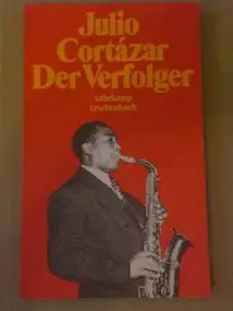 Julio Cortázar - Der Verfolger