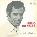 7inch Vinyl Single - Julio Iglesias - Un Canto A Galicia