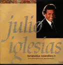 12inch Vinyl Single - Julio Iglesias - Brasilia (Medley)