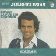 7inch Vinyl Single - Julio Iglesias - Er War Ja Nur Ein Zigeuner