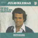7inch Vinyl Single - Julio Iglesias - Er War Ja Nur Ein Zigeuner