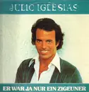 LP - Julio Iglesias - Er War Ja Nur Ein Zigeuner