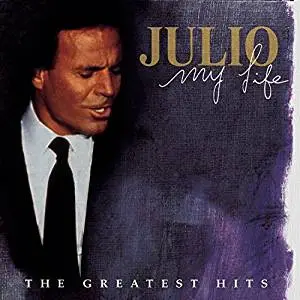 Julio Iglesias - My Life (The Greatest Hits)