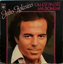 7inch Vinyl Single - Julio Iglesias - Ou Est Passée Ma Boheme - Paper Labels