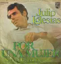 7inch Vinyl Single - Julio Iglesias - Por Una Mujer