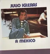 Julio Iglesias - A Mexico