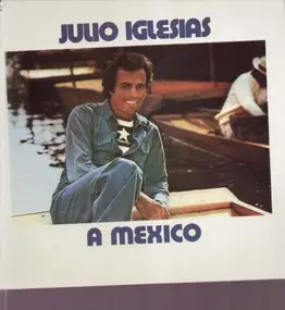 Julio Iglesias - A Mexico