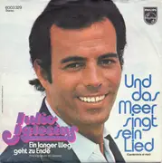 7inch Vinyl Single - Julio Iglesias - Und Das Meer Singt Sein Lied (Cantándole Al Mar)