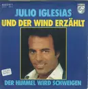 7inch Vinyl Single - Julio Iglesias - Und Der Wind Erzählt