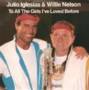 7inch Vinyl Single - Julio Iglesias & Willie Nelson - To All The Girls I've Loved Before