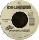 7inch Vinyl Single - Julio Iglesias & Willie Nelson - To All The Girls I've Loved Before