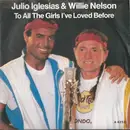 7inch Vinyl Single - Julio Iglesias & Willie Nelson - To All The Girls I've Loved Before - Paper Labels