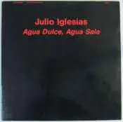 12inch Vinyl Single - Julio Iglesias - Agua Dulce, Agua Sala