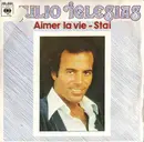 7inch Vinyl Single - Julio Iglesias - Aimer La Vie - Stai