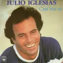 7inch Vinyl Single - Julio Iglesias - C'est Ma Vie
