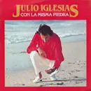 7inch Vinyl Single - Julio Iglesias - Con La Misma Piedra