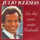 7inch Vinyl Single - Julio Iglesias - Du Bist Mein Erster Gedanke