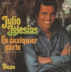 Julio Iglesias - En Cualquier Parte (Another Time, Another Place) / Dicen